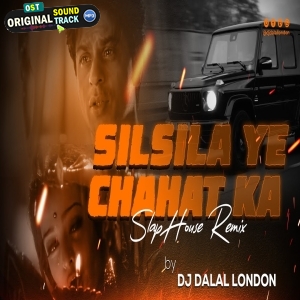 Silsila Yeh Chaahat Ka Remix by DJ Dalal London