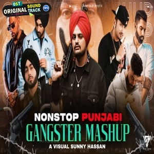 Nonstop Gangster Punjabi Mashup 2024 - Sunny Hassan