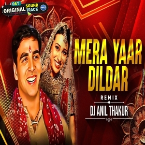 Mera Yaar Dildaar Remix Dj Anil Thakur
