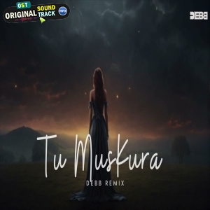 Tu Muskura Melodic Progressive Remix by Debb