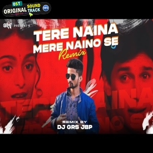 Tere Naina Mere Naino Se 2k24 Remix Dj Grs Jbp