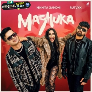 Mashuka - Somanshu, RUTVXK, Nikhita Gandhi