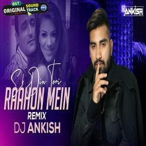Ek Din Teri Raahon Mein Exclusive Remix DJ Ankish
