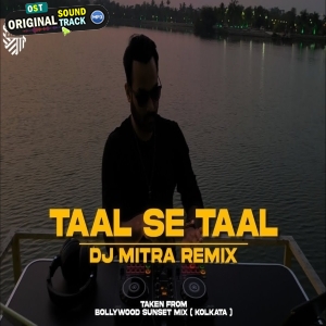 Taal Se Taal Progressive House REMIX DJ MITRA