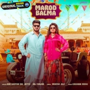 Marod Balma - Anu Kadyan, Raj Mawar