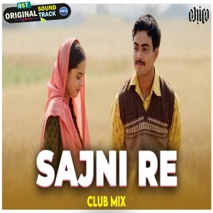 Sajni Re Club Mix by DJ Ravish x DJ Chico