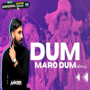 Dum Maro Dum Remix DJ Ankish