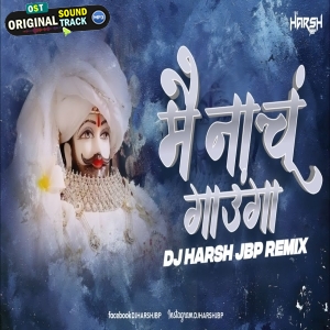 Main Nachun Gaunga Sawariya Darbar Main Dj Harsh Jbp