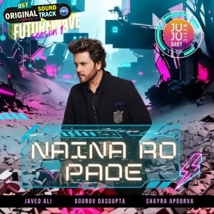 Naina Ro Pade (Futurewave Season 1) - Shayra Apoorva, Javed Ali