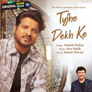 Tujhe Dekh Ke - Shahid Mally