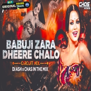 Babuji Zara Dheere Chalo Circuit Mix DJ Ash x Chas In The Mix