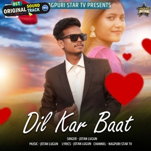 Dil Kar Baat Gori - Jotan Lugun