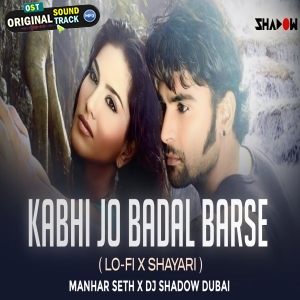 Kabhi Jo Badal Barse LoFI x Shayari Manhar Seth x DJ Shadow Dubai