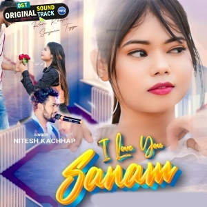 I Love You Sanam Bol De Re - Nitesh Kachhap