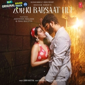 Zor Ki Barsaat Hui - Jubin Nautiyal