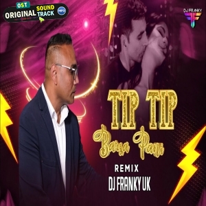 Tip Tip Barsa Paani Remix - DJ Franky Uk