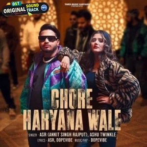 Chore Haryana Wale ASR - Ankit Singh Rajput, Ashu Twinkle