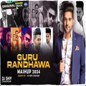 Guru Randhawa Punjabi Mashup 2024 - Dj Shiv Chauhan