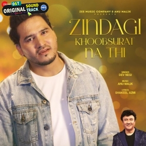 Zindagi Khoobsurat Na Thi - Dev Negi