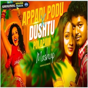 Appadi Podu x Dushtu Polapain Tapori Mashup - Subha Ka Muzik