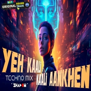 Yeh Kaali Kaali Aankhen (Techno REMIX) DJ Shadow Dubai