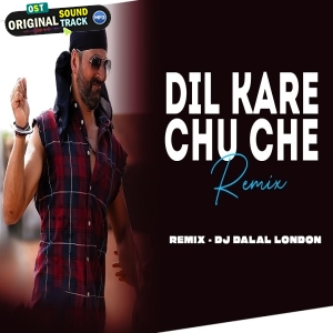 Dil Kare Chu Che Chu Che (Club Troll Remix) DJ Dalal London