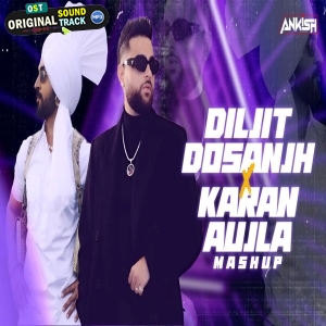 Diljit Dosanjh x Karan Aujla Mashup 2024 - DJ Ankish