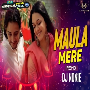 Maula Mere Maula Progressive House Mix Dj Nonie