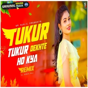 Tukur Tukur Dekhte Ho Kya - Energetic DJ Remix - Dj Suman Raj