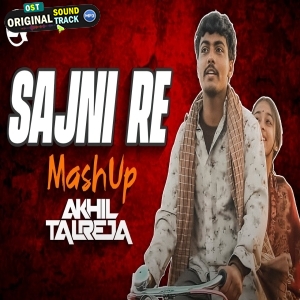 Sajni Mashup by DJ Akhil Talreja