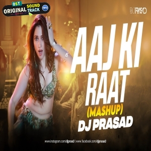 Aaj Ki Raat Remix Mashup - DJ Prasad