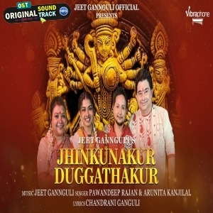 Jhinkunakur Duggathakur - Jeet Gannguli, Pawandeep Rajan, Arunita Kanjilal