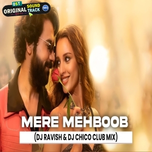 Mere Mehboob Club Mix DJ Ravish x DJ Chico