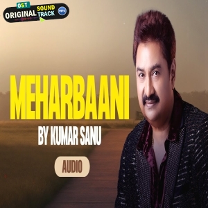 Meharbaani - Kumar Sanu