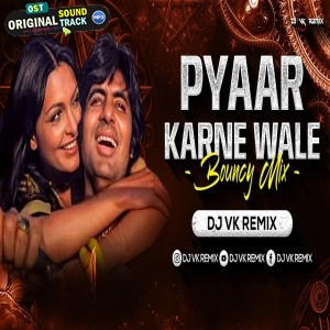 Pyaar Karne Wale (Bouncy Mix) Dj Vk Remix