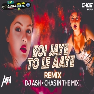 Koi Jaye To Le Aaye (Bouncy Mix) DJ Ash