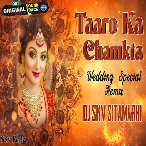 Taaro Ka Chamkta Wedding Special Remix - Dj Skv Sitamarhi