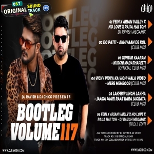 Bootleg Vol 117 DJ Ravish x DJ Chico Non Stop