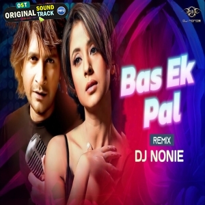 Bas Ek Pal (Remix) Dj Nonie