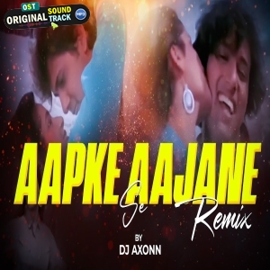 Aapke Aa Jane Se DJ Axonn Remix