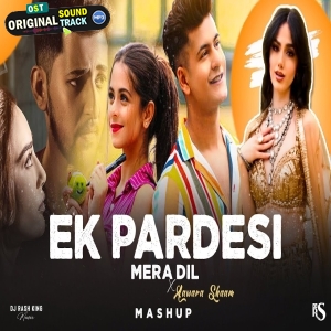 Ek Pardesi Mera Dil X Zack Knight X Awara Shaam Hai Feeling Mashup 2025 DJ Rash King