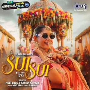 Sui Ve Sui - Meet Bros, Kanika Kapoor