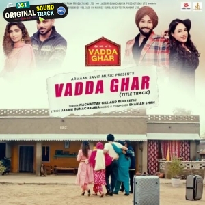 Vadda Ghar Title Track - Nachattar Gill