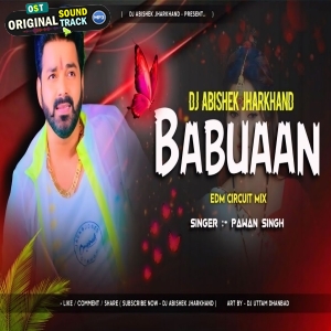 Babuaan Bhojpuri EDM CIRCUIT MIX Dj Abishek Jharkhand