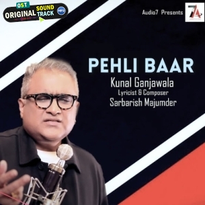 Pehli Baar - Kunal Ganjawala