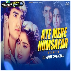 Aye Mere Humsafar Remix DJ Amit Official