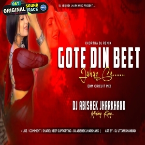 Gote Din Beet Jahay Ge EDM CIRCUIT MIX Dj Abishek Jharkhand