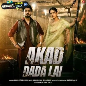 Akad Dada Lai - Masoom Sharma, Manisha Sharma