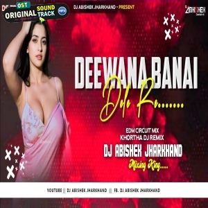 Deewana Banai Dele Re EDM CIRCUIT Khortha Remix Dj Abishek Jharkhand