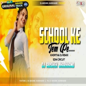 School Ke Tem Pe EDM CIRCUIT MIX Dj Abishek Jharkhand